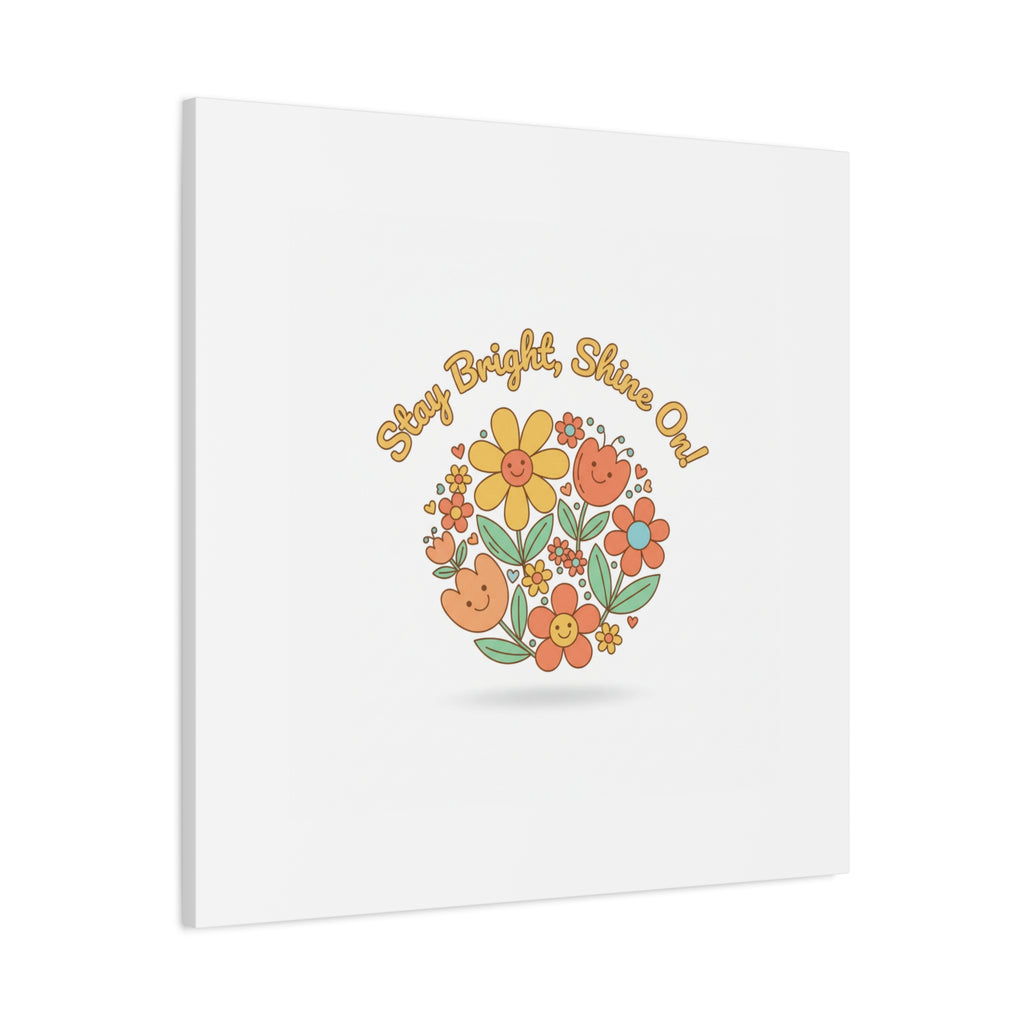 Stay Bright Shine On Canvas | Hopecore, Radical Optimism Wall Art