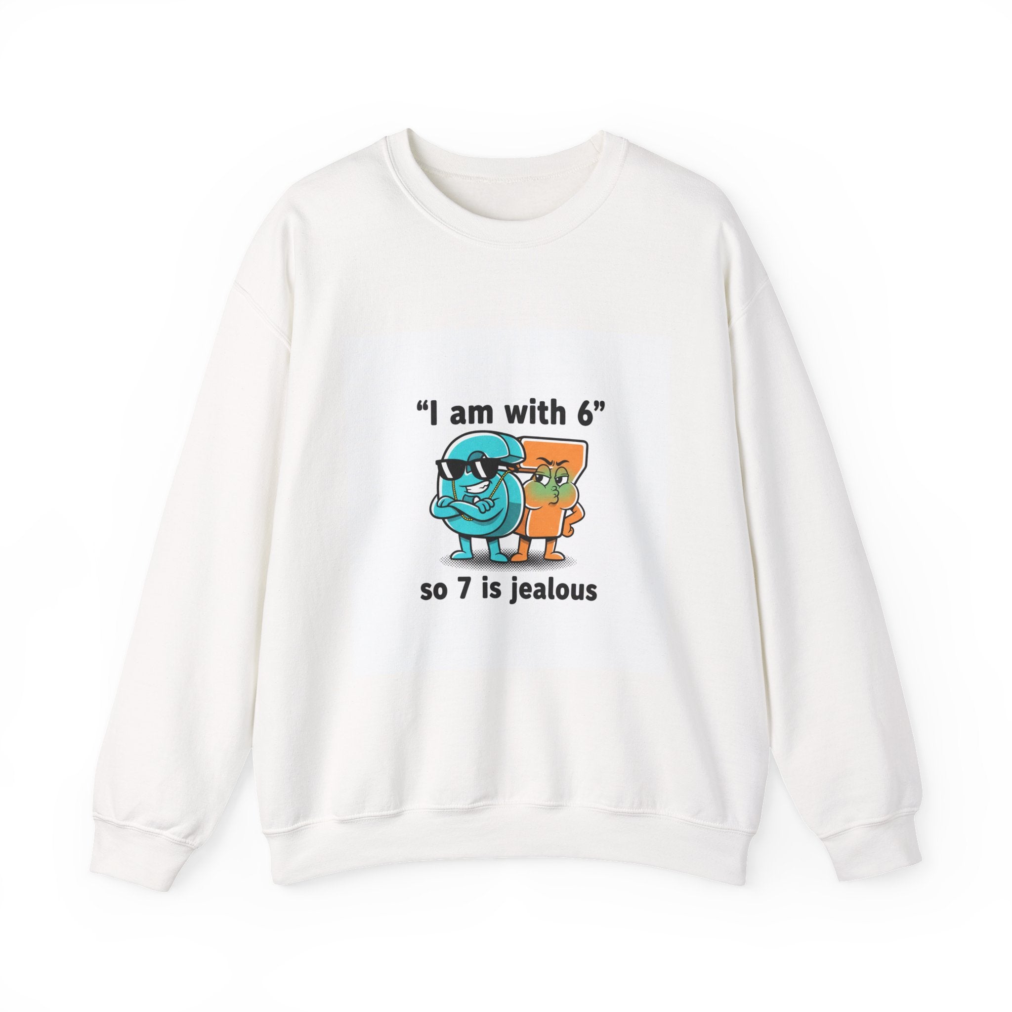 Funny Meme Crewneck Sweatshirt — "I am with six so 7 is jealous"