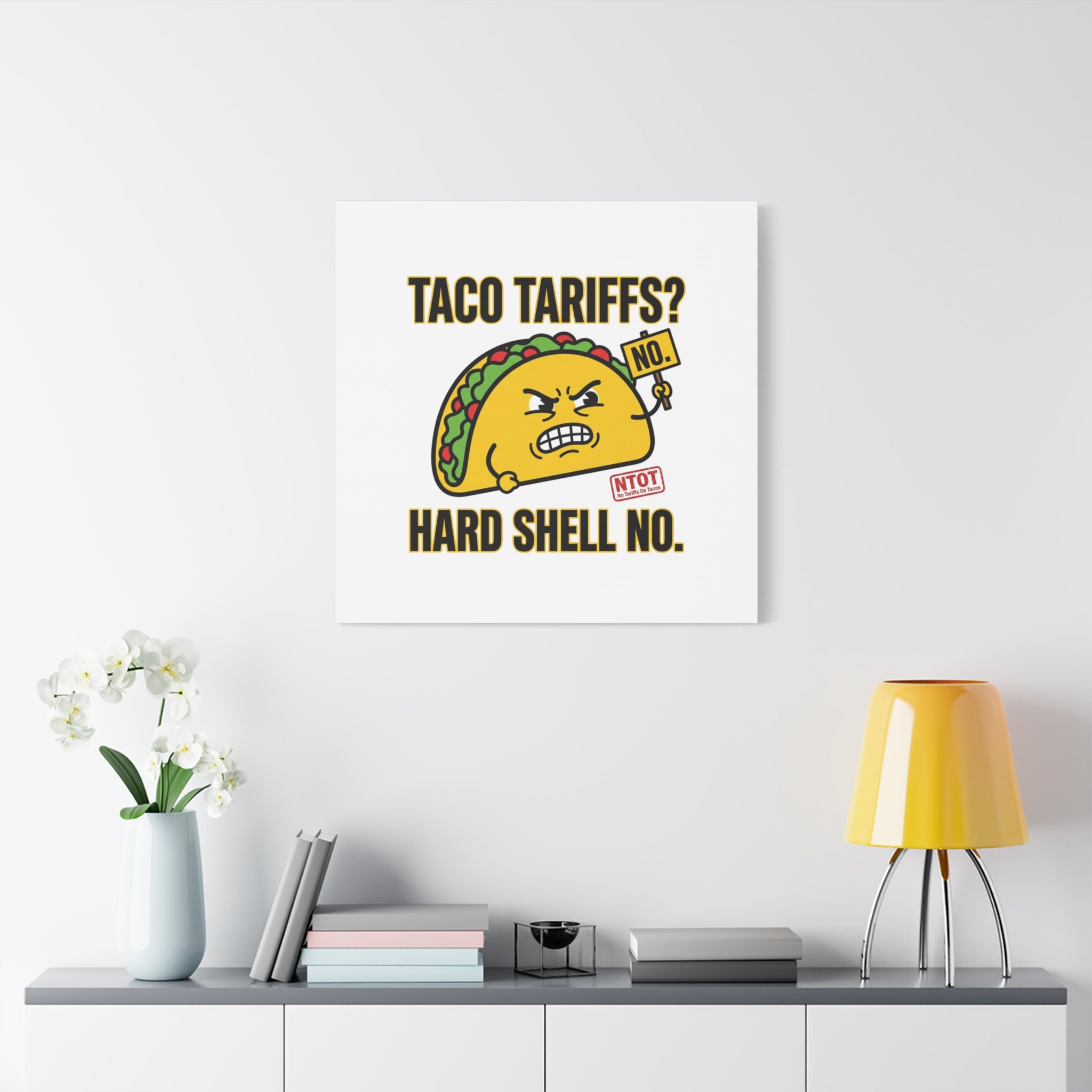 Taco Tariffs? Hard Shell No. Canvas