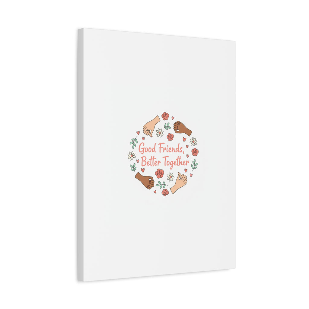 Good Friends Better Together Canvas | Friendship Valentine, Platonic Love