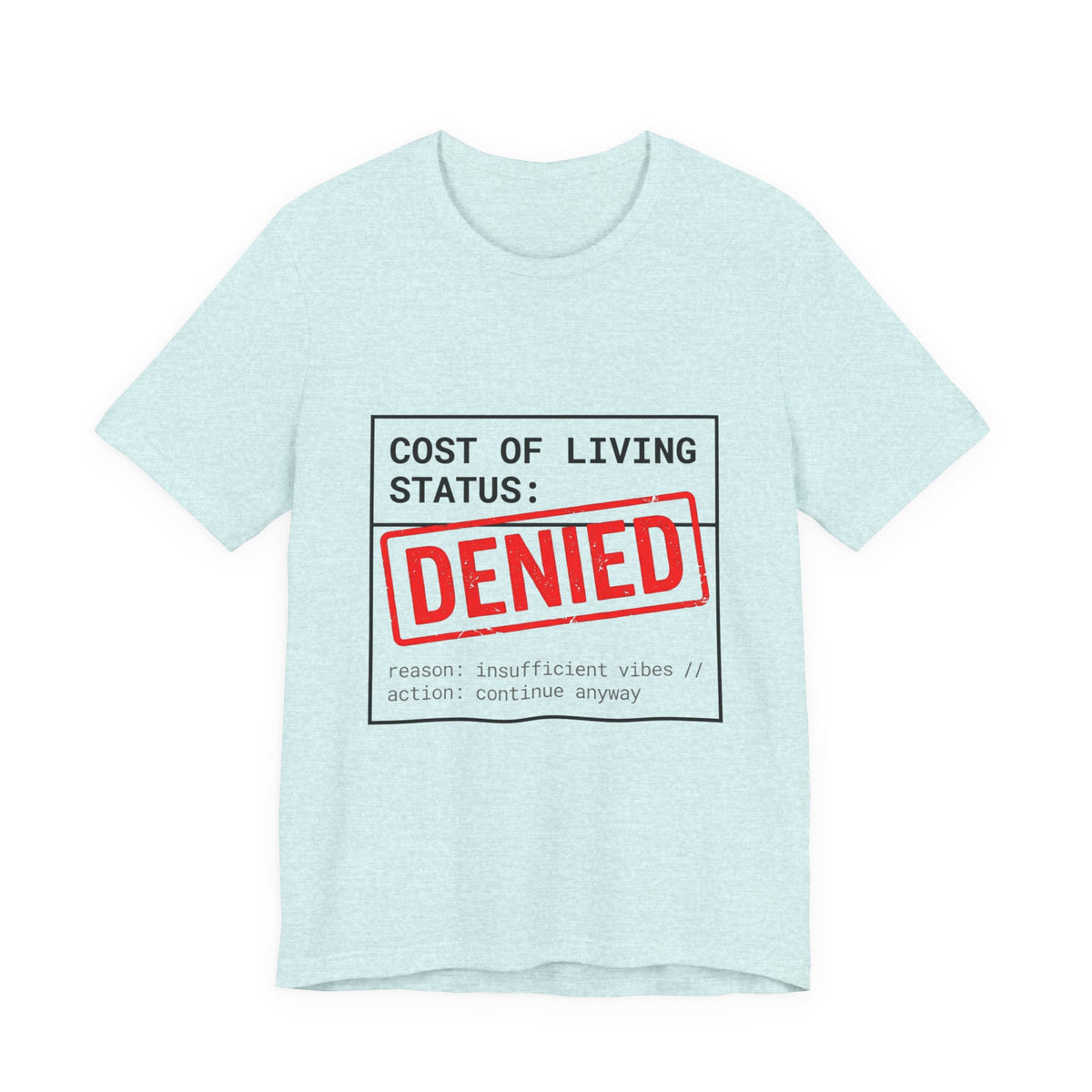 Cost of Living Status: DENIED Tee | cost of living crisis, budget humor