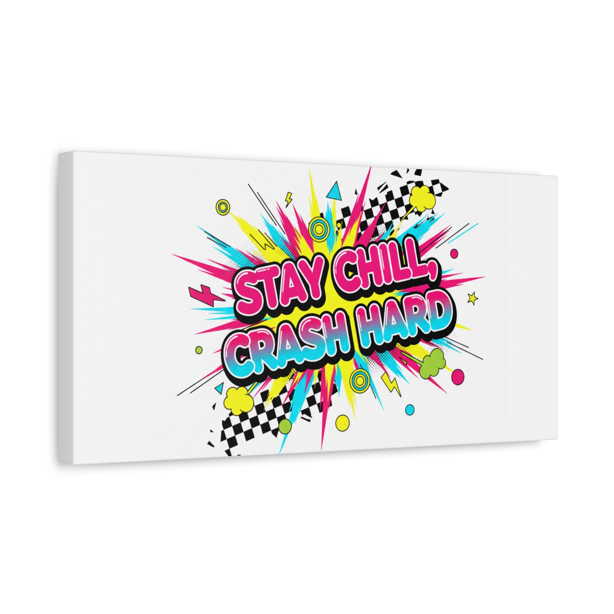 Stay Chill Crash Hard Canvas, neon graffiti crash out art | meltdown sticker style