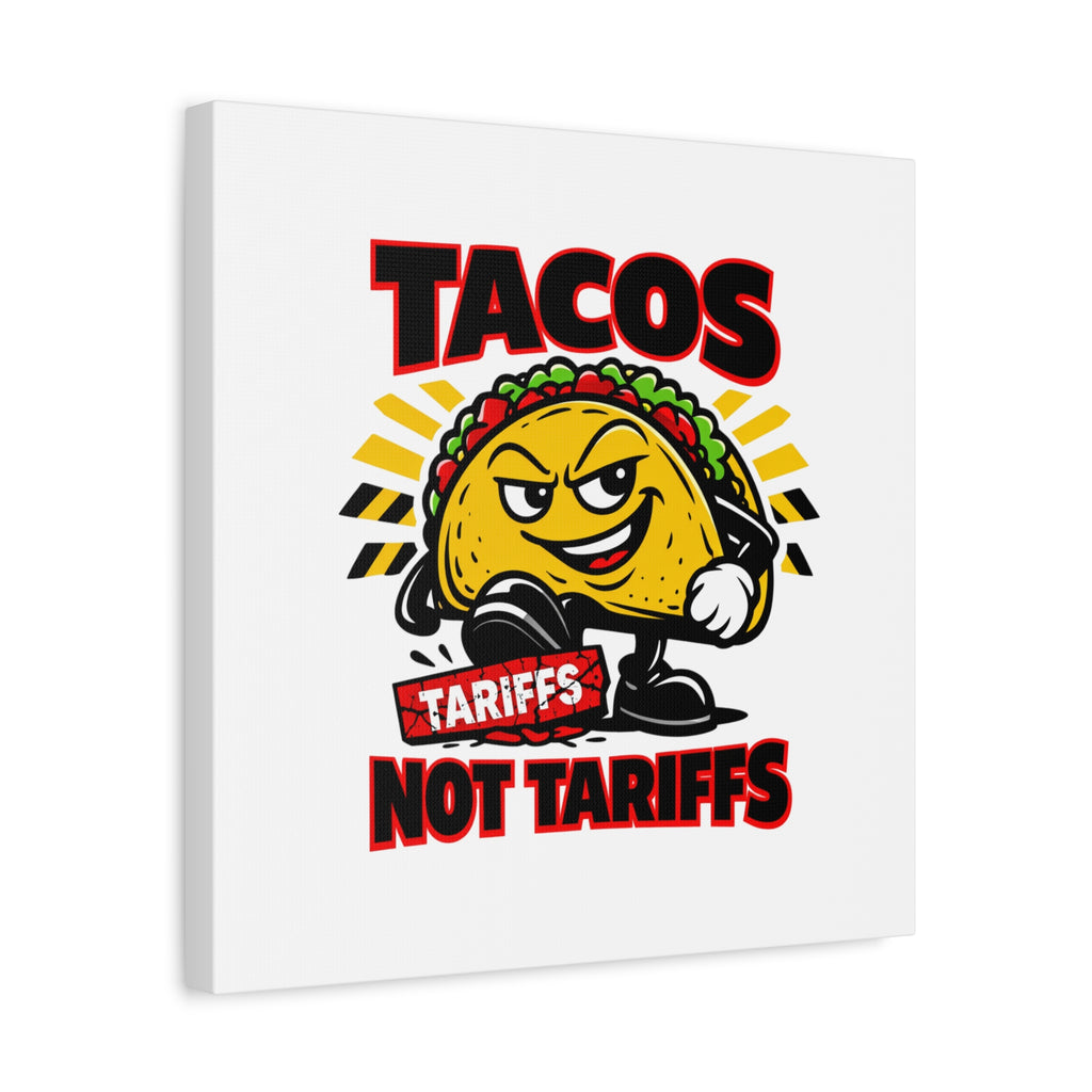 Tacos Not Tariffs Canvas | political taco pun, tariff backtrack meme