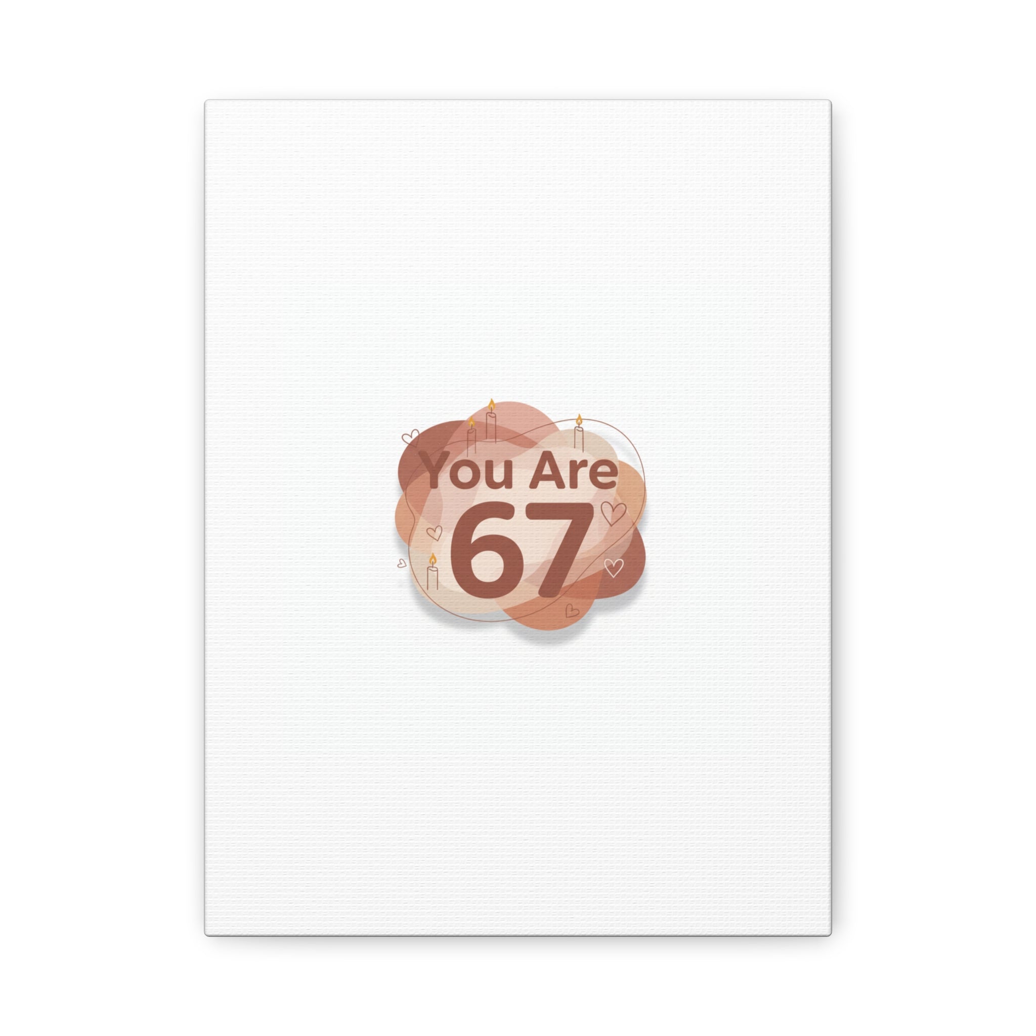 You Are 67 Canvas | Self Love Valentine wall art, Treat‑Yourself decor