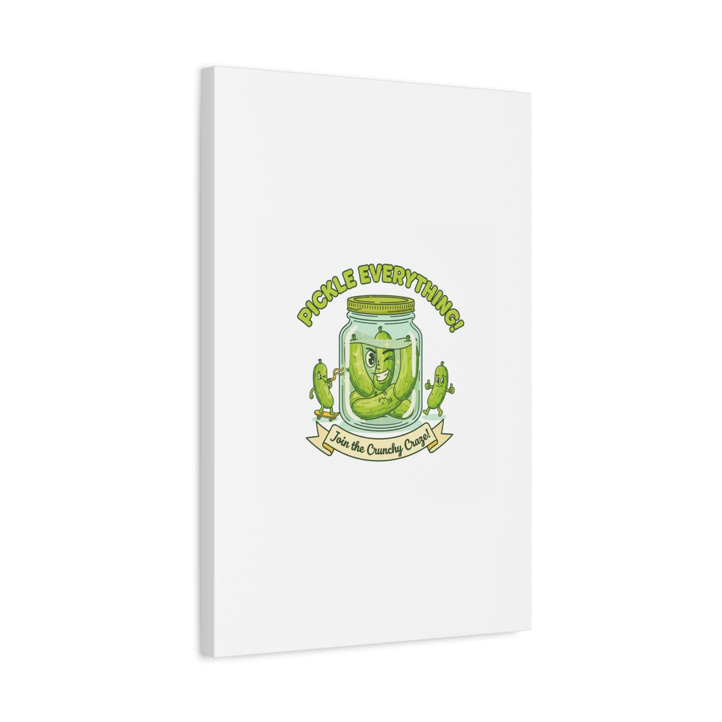 Pickle Everything! Matte Canvas | Brine Design, Pickle Lover Art