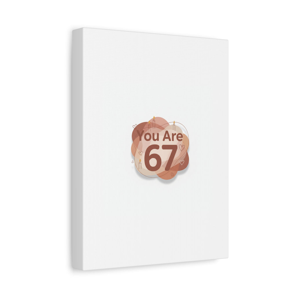 You Are 67 Canvas | Self Love Valentine wall art, Treat‑Yourself decor