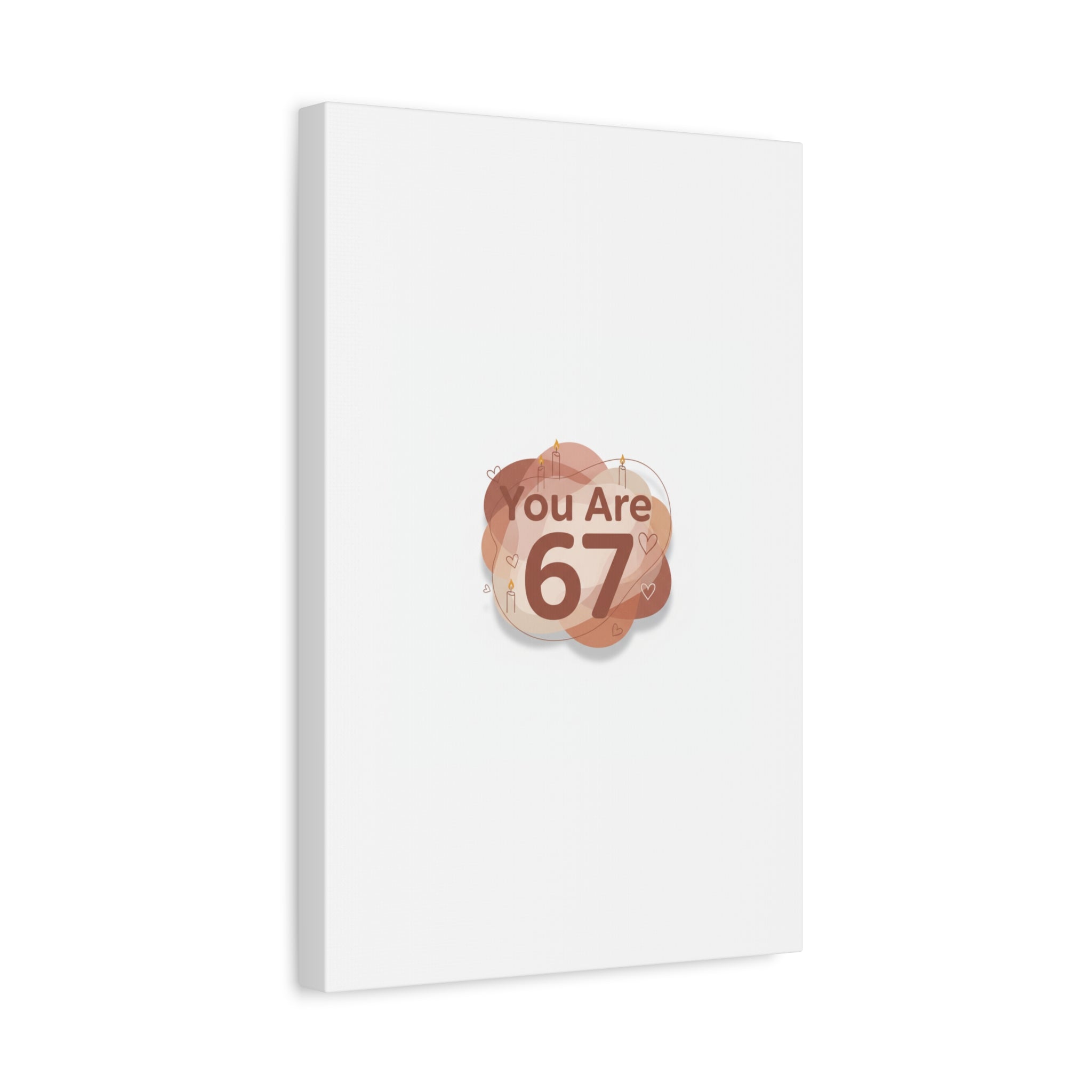 You Are 67 Canvas | Self Love Valentine wall art, Treat‑Yourself decor