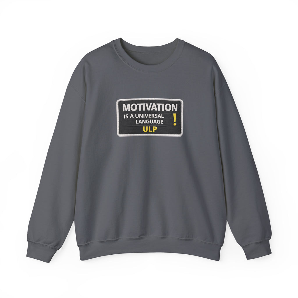 Crewneck Sweatshirt — "Motivation Is a Universal Language" Inspirational Pullover