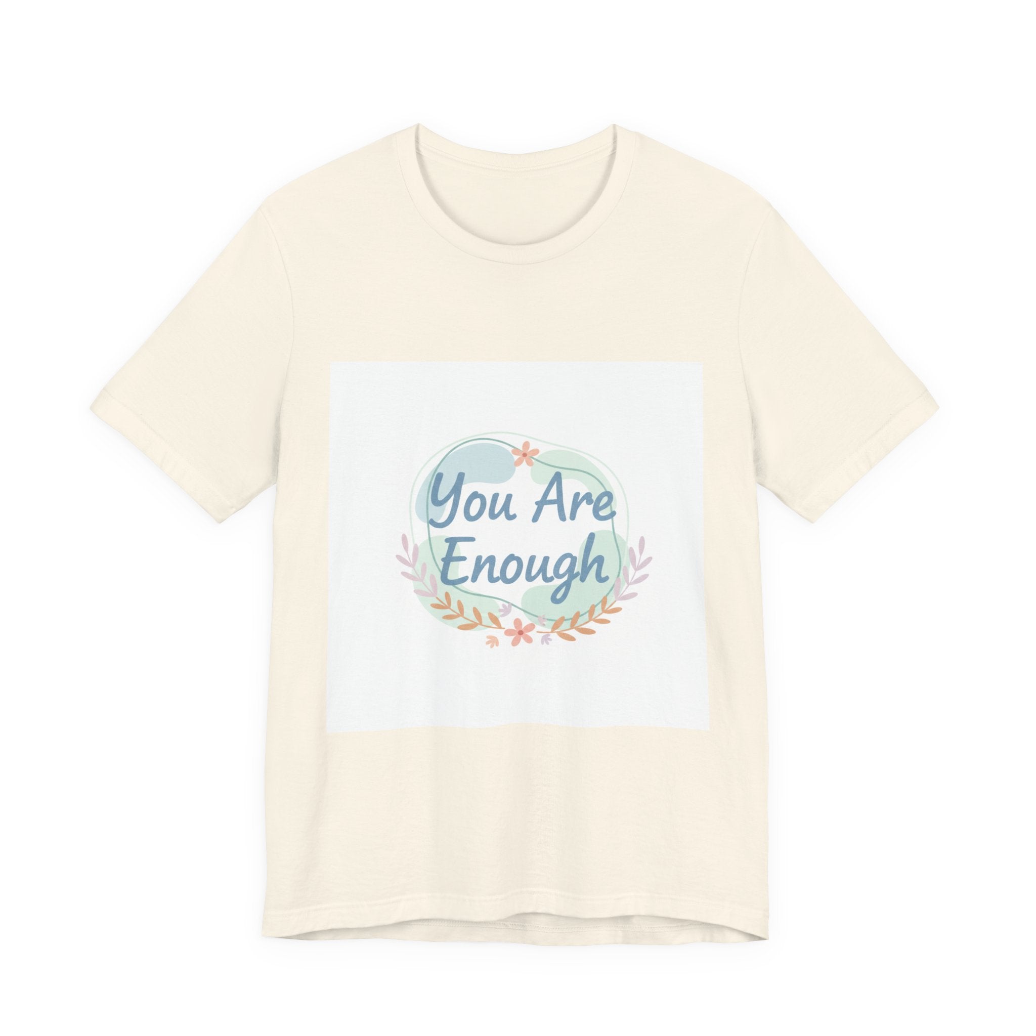 You Are Enough Tee | self care shirt, supportive quote tee
