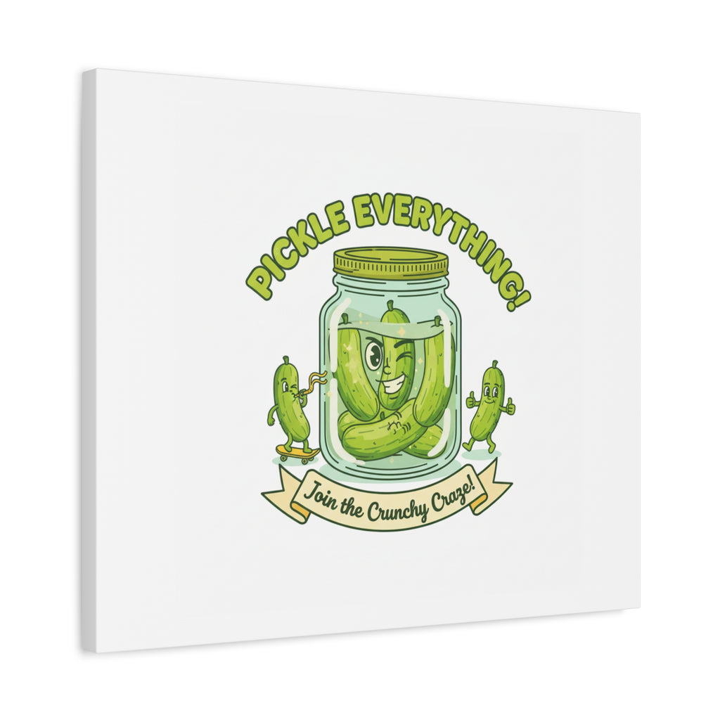 Pickle Everything! Matte Canvas | Brine Design, Pickle Lover Art