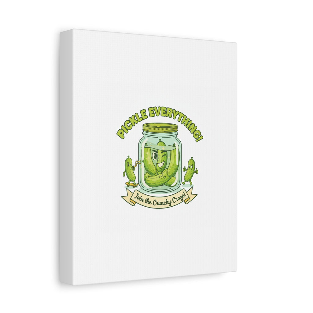 Pickle Everything! Matte Canvas | Brine Design, Pickle Lover Art