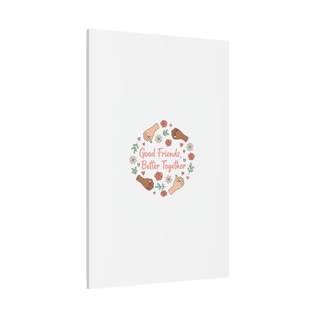 Good Friends Better Together Canvas | Friendship Valentine, Platonic Love