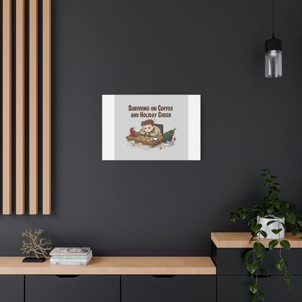 Surviving on Coffee and Holiday Cheer Canvas | Holiday Burnout, Festive But Tired