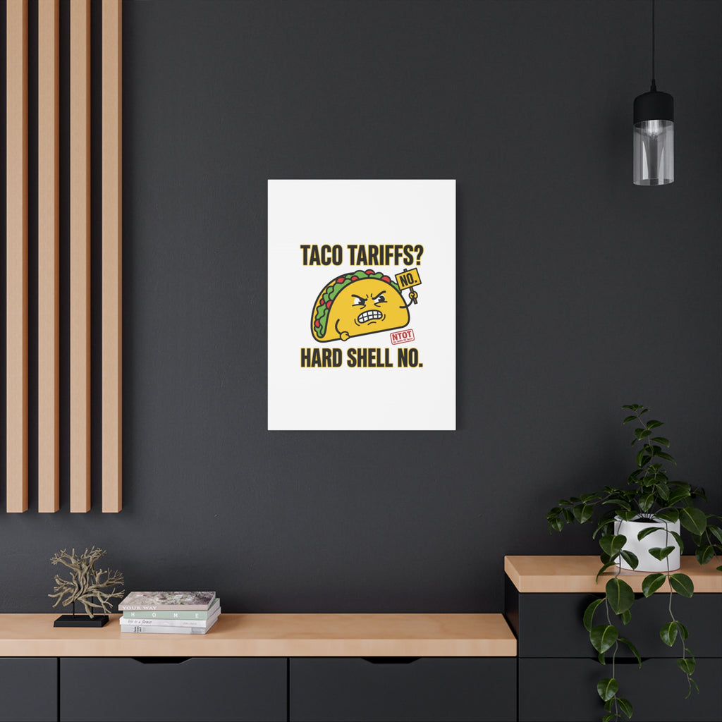 Taco Tariffs? Hard Shell No. Canvas