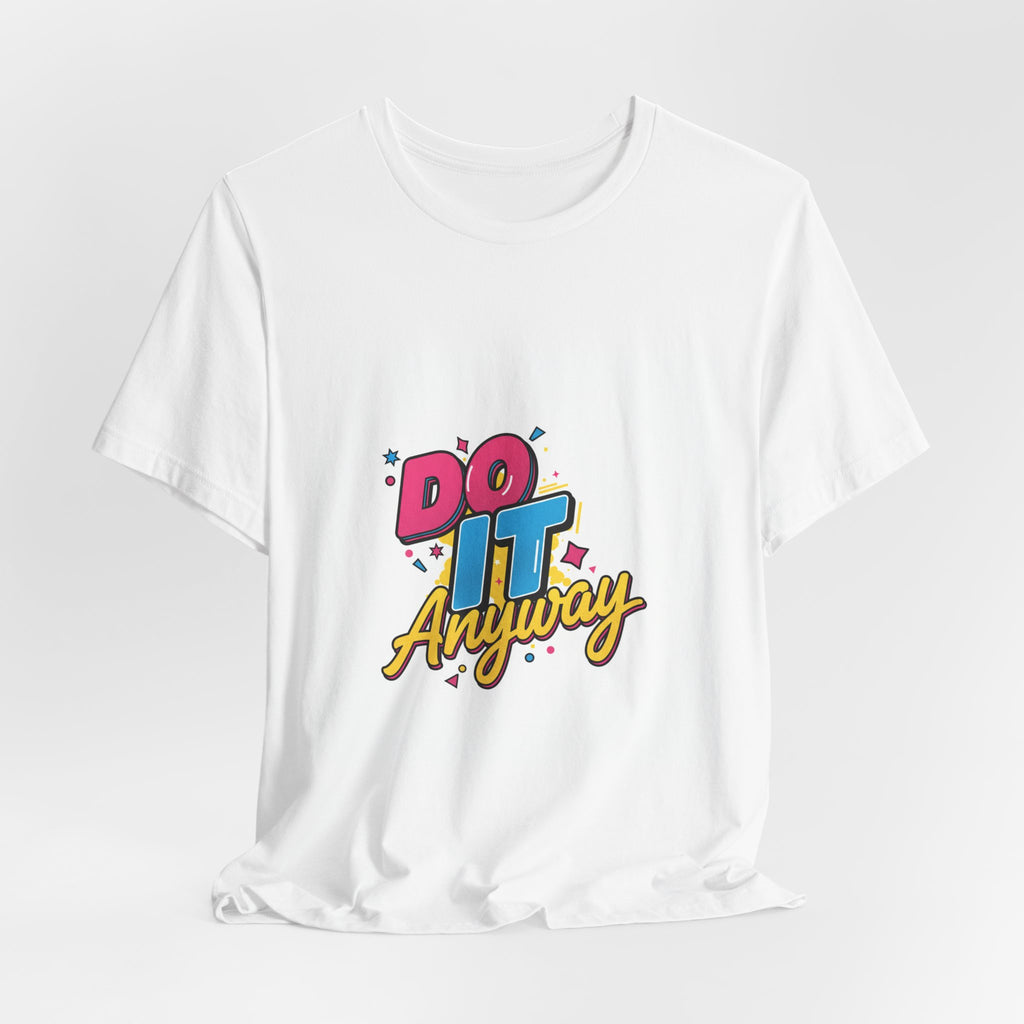Do It Anyway Shirt | Maximalist Typography, Bold Stacked Text