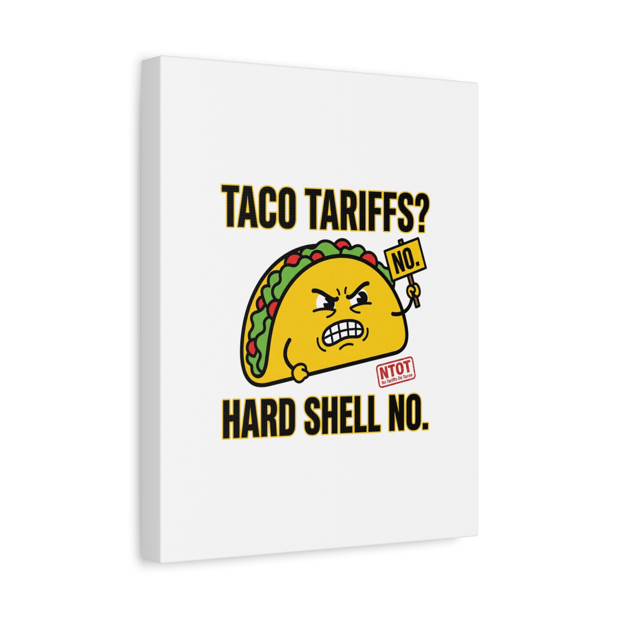 Taco Tariffs? Hard Shell No. Canvas