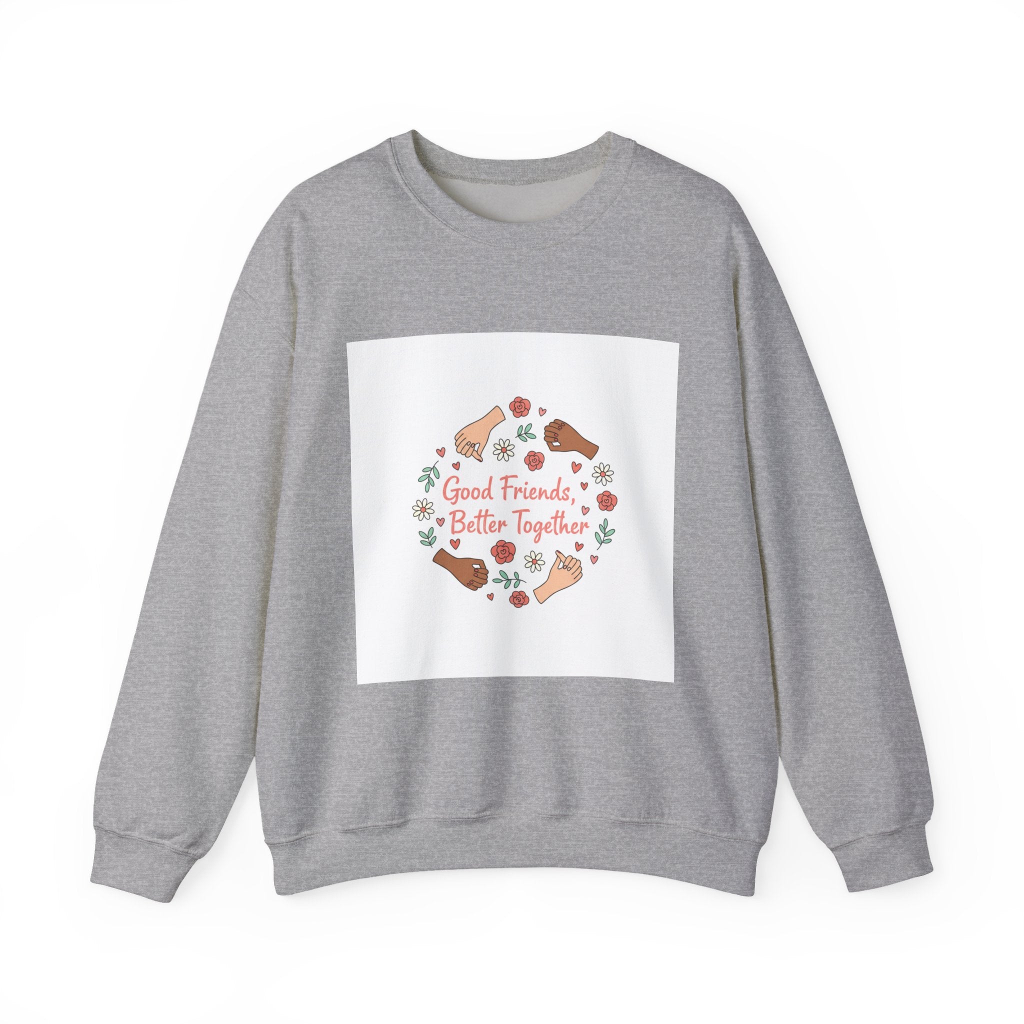 Good Friends Better Together Crewneck Sweatshirt | friendship Valentine, platonic love