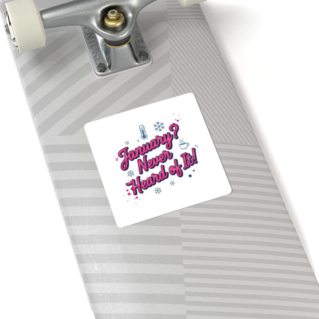 January? Never Heard of It Sticker | January meme, January slump humor