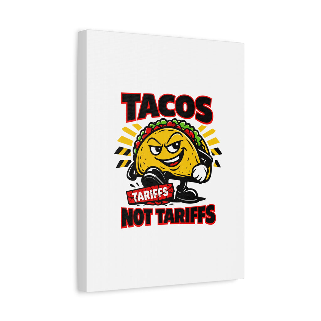 Tacos Not Tariffs Canvas | political taco pun, tariff backtrack meme