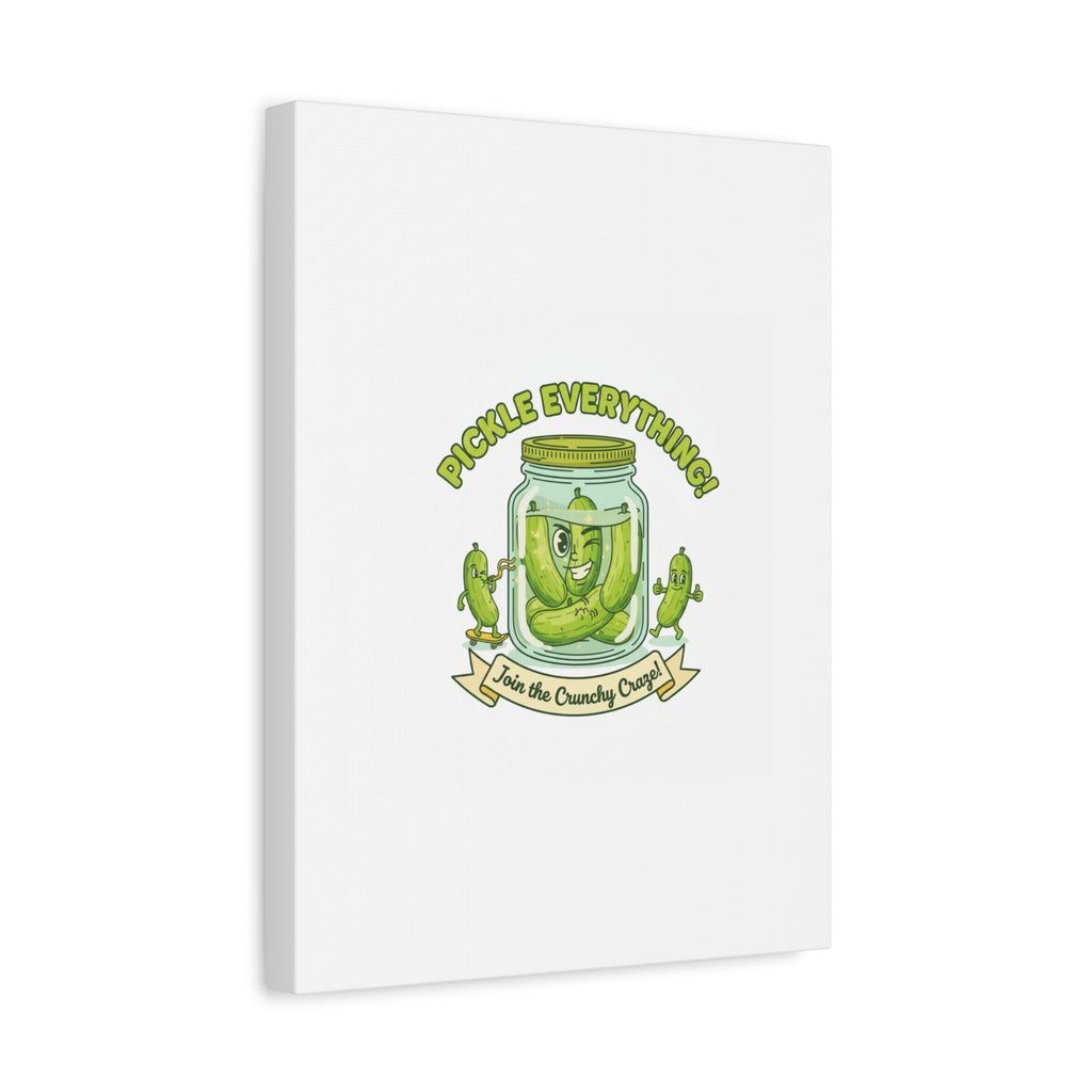 Pickle Everything! Matte Canvas | Brine Design, Pickle Lover Art