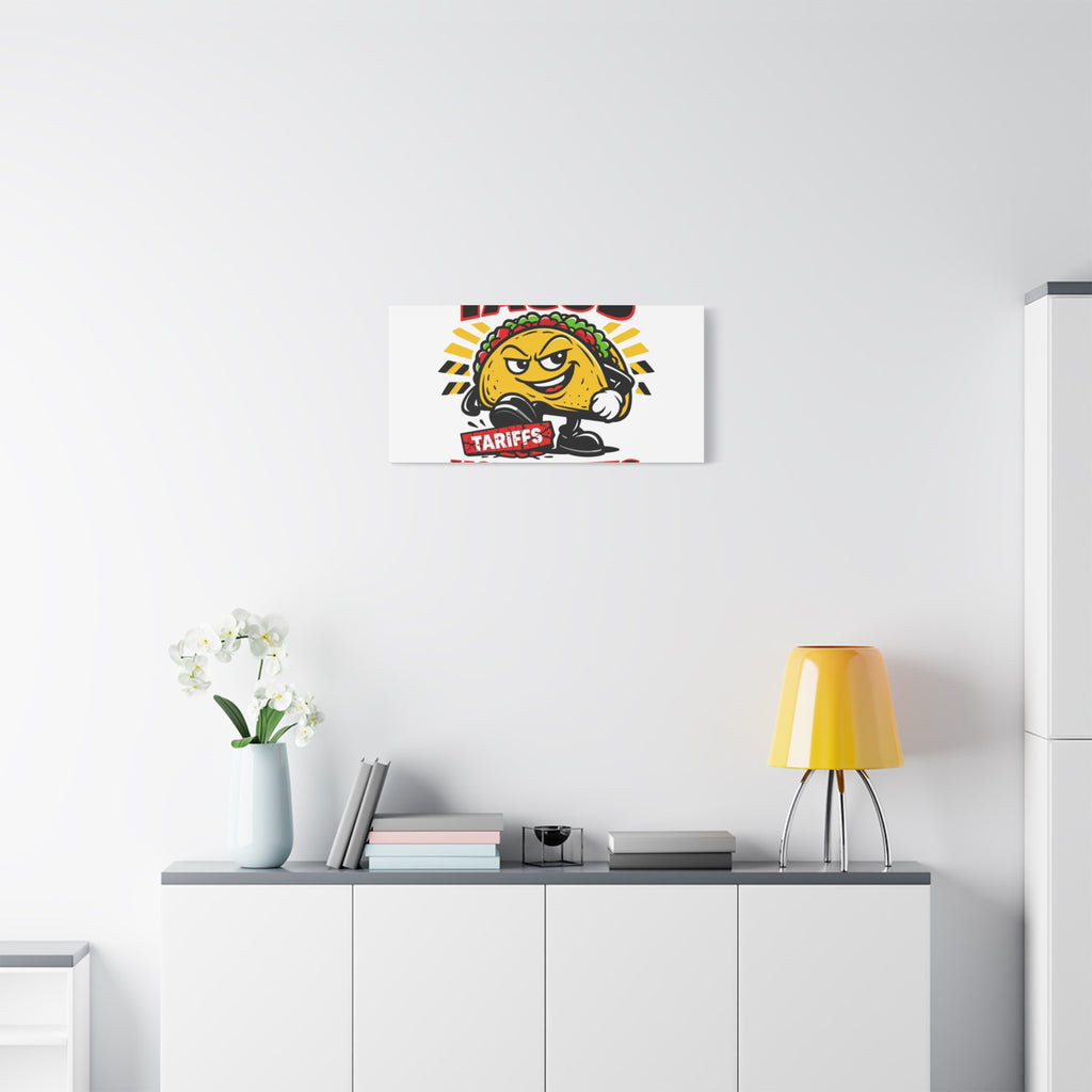 Tacos Not Tariffs Canvas | political taco pun, tariff backtrack meme