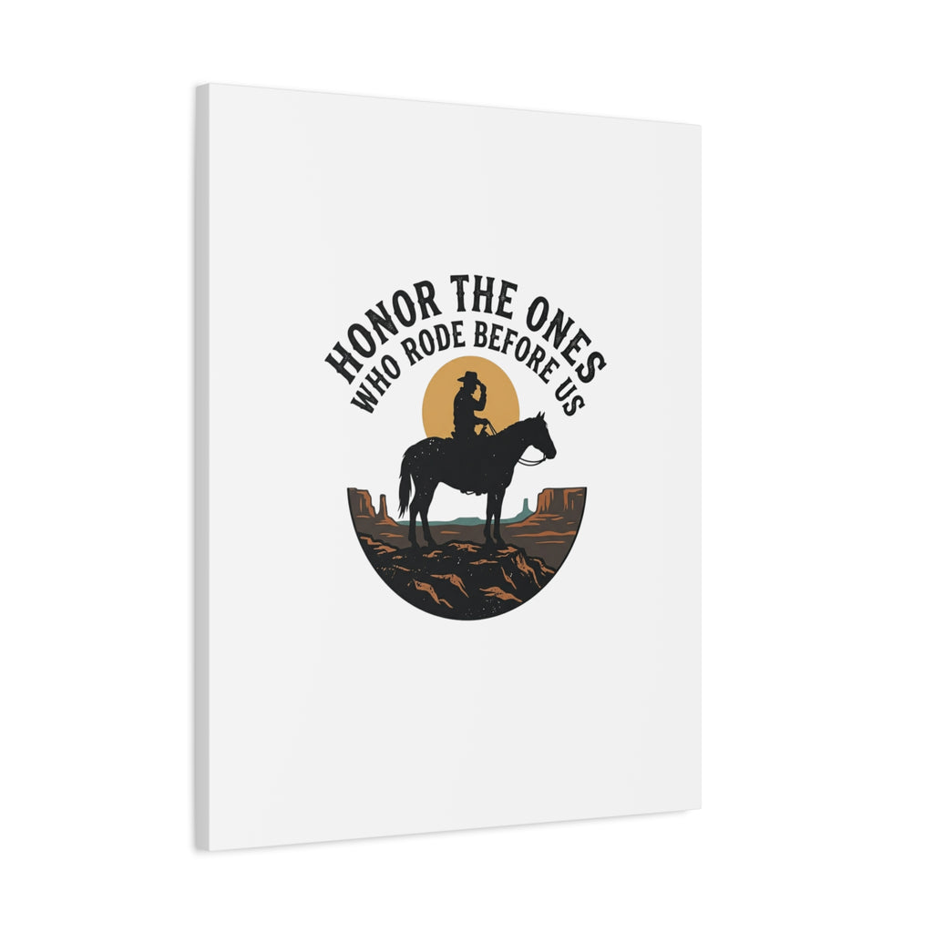 Honor the Ones Who Rode Before Us Canvas | Western, Cowboy, Vintage Americana