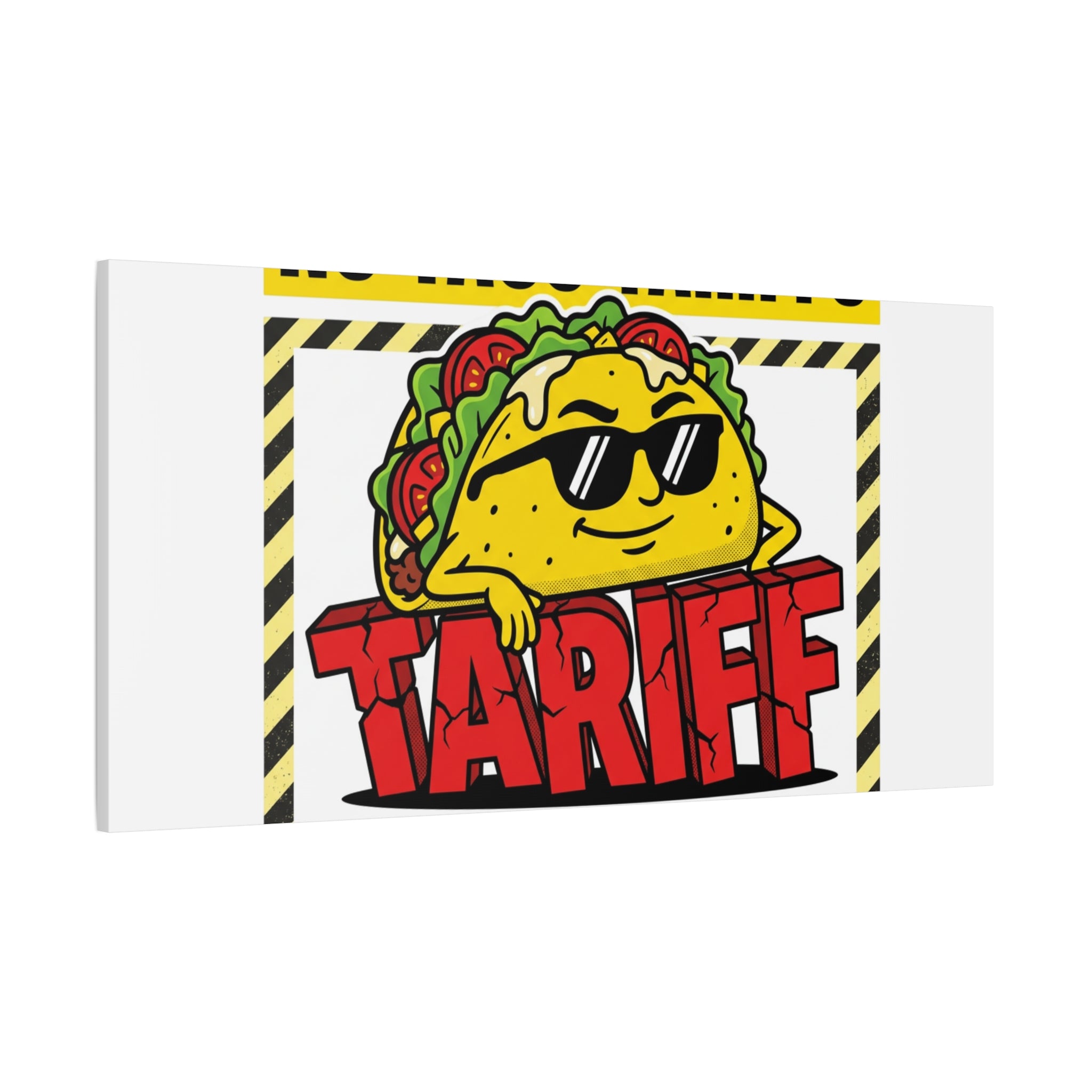 No Taco Tariffs Canvas | political taco pun, tariff backtrack protest typography