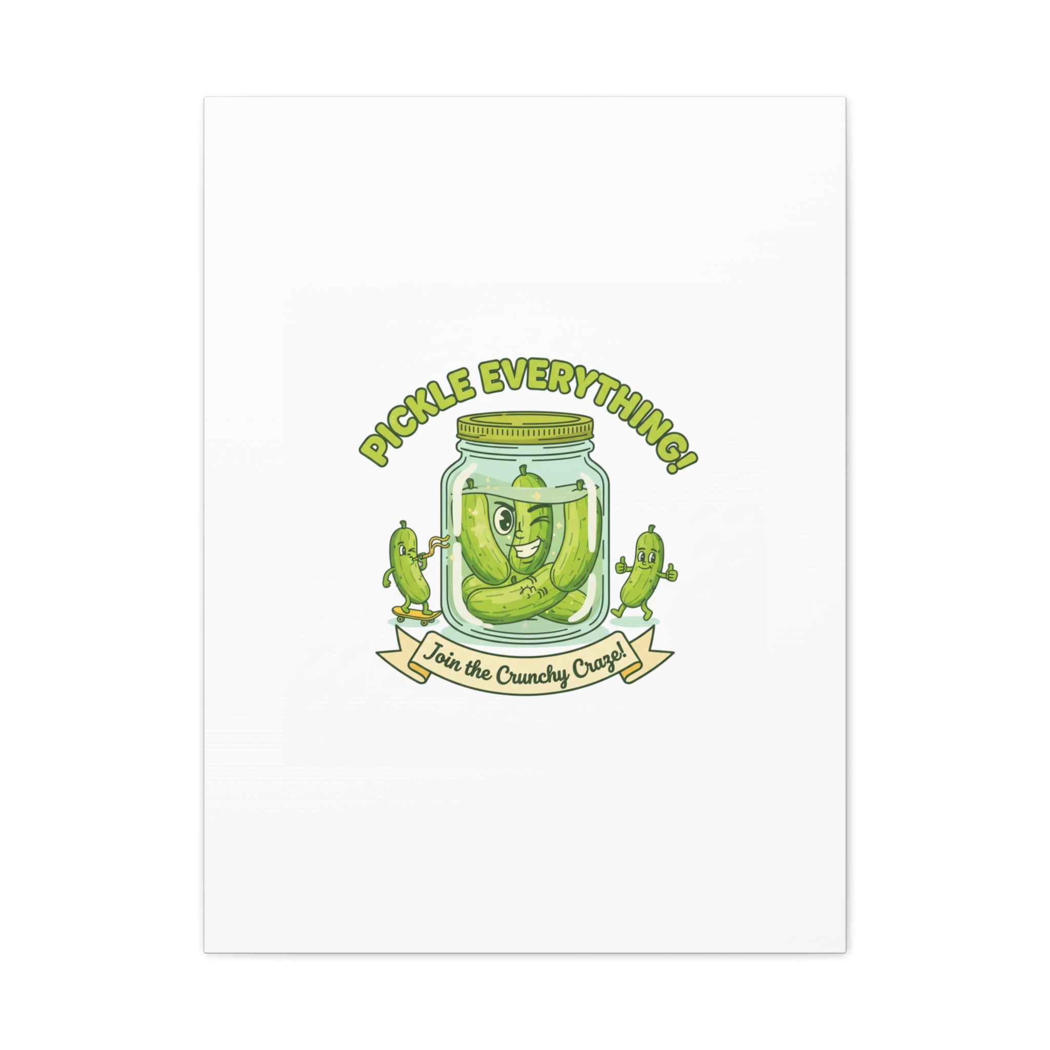 Pickle Everything! Matte Canvas | Brine Design, Pickle Lover Art