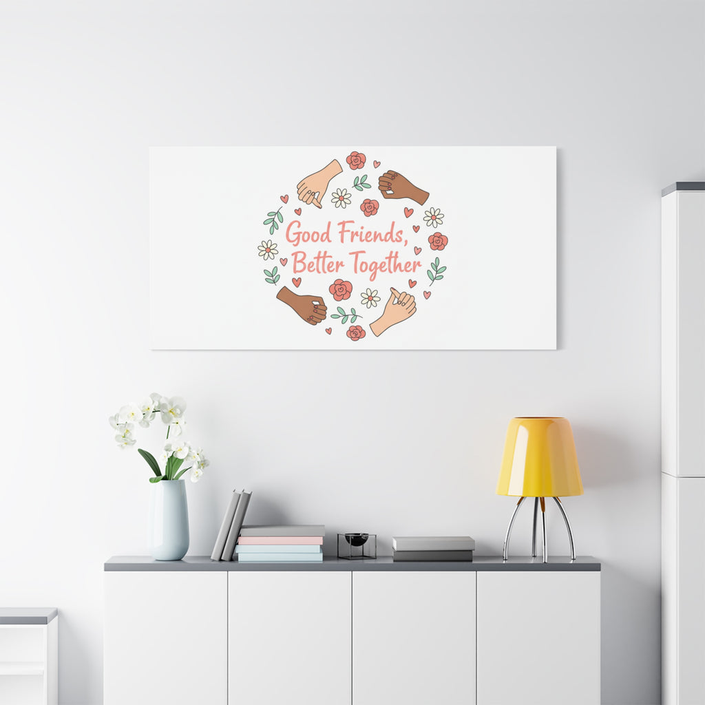 Good Friends Better Together Canvas | Friendship Valentine, Platonic Love