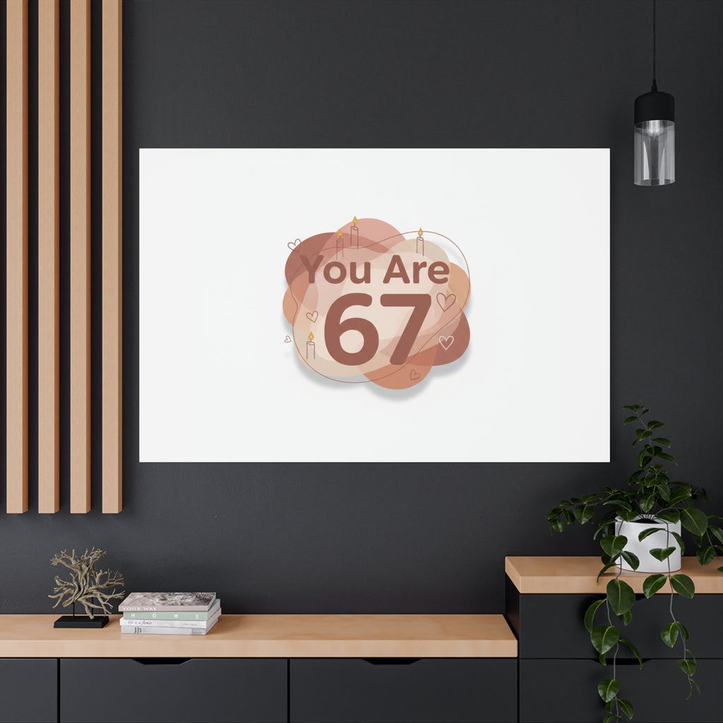 You Are 67 Canvas | Self Love Valentine wall art, Treat‑Yourself decor