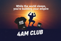 4AM Club - Early Riser