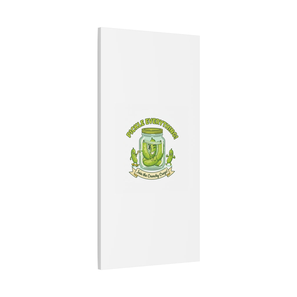 Pickle Everything! Matte Canvas | Brine Design, Pickle Lover Art
