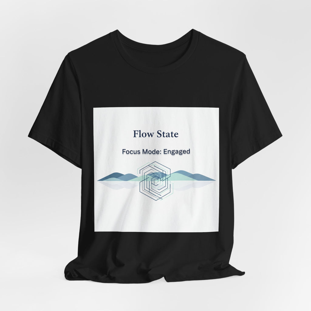 Flow State T-Shirt | Focus Mode Engaged Mindfulness Productivity Tee