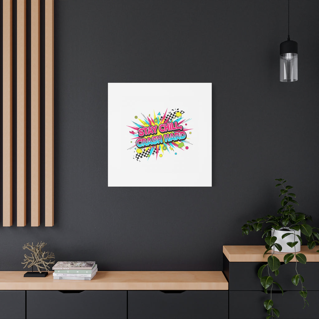 Stay Chill Crash Hard Canvas, neon graffiti crash out art | meltdown sticker style