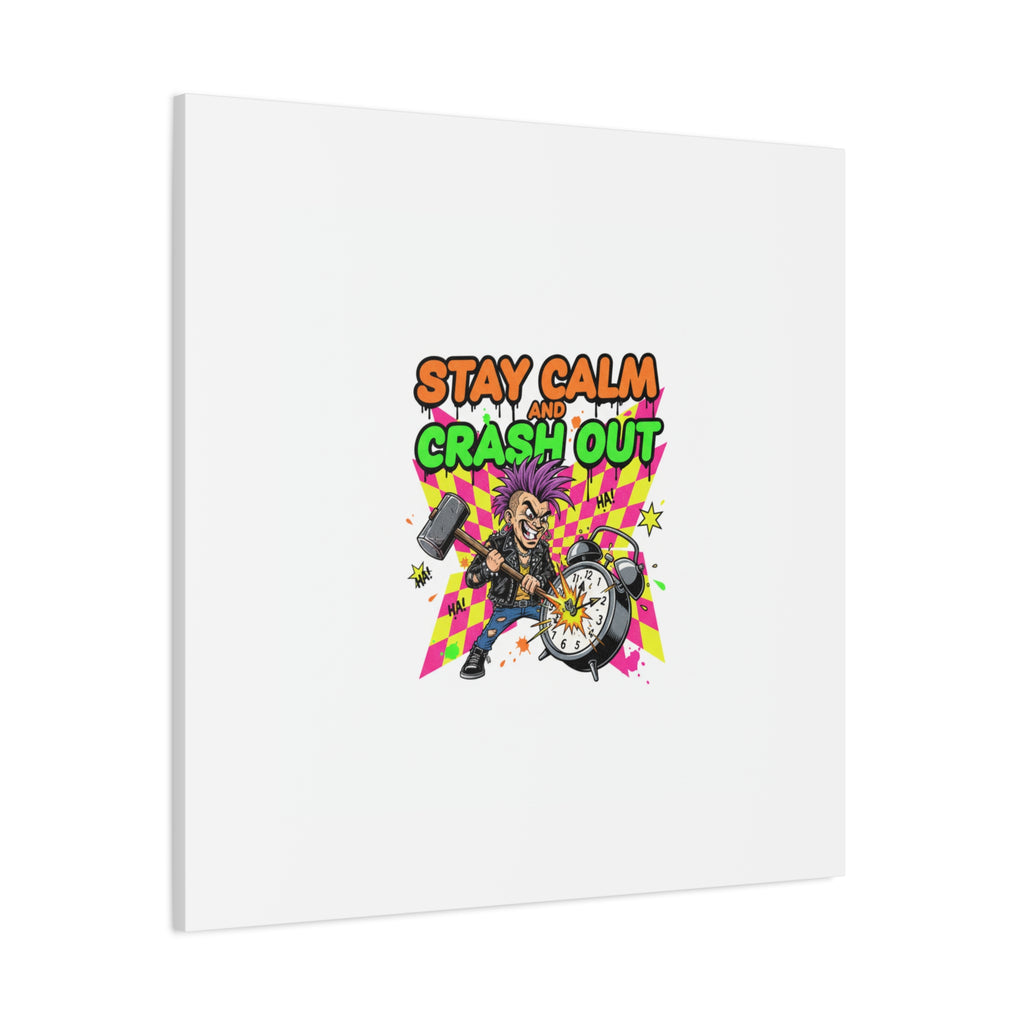 Stay Calm and Crash Out Canvas | neon skate graffiti, meltdown art