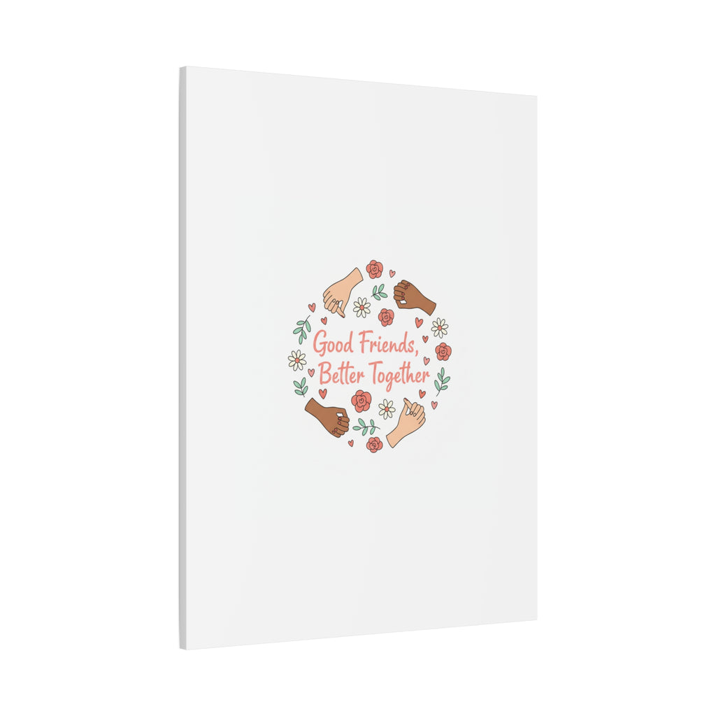 Good Friends Better Together Canvas | Friendship Valentine, Platonic Love
