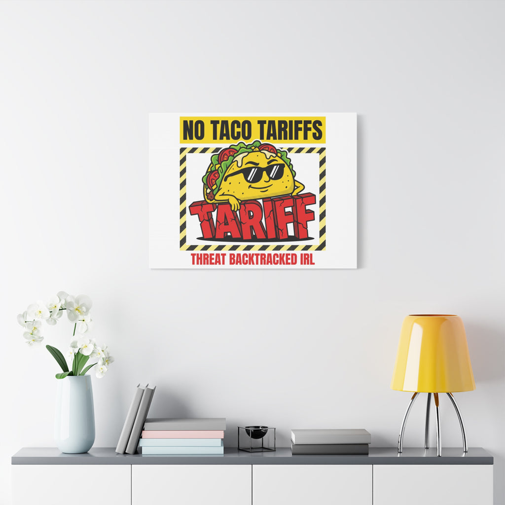 No Taco Tariffs Canvas | political taco pun, tariff backtrack protest typography