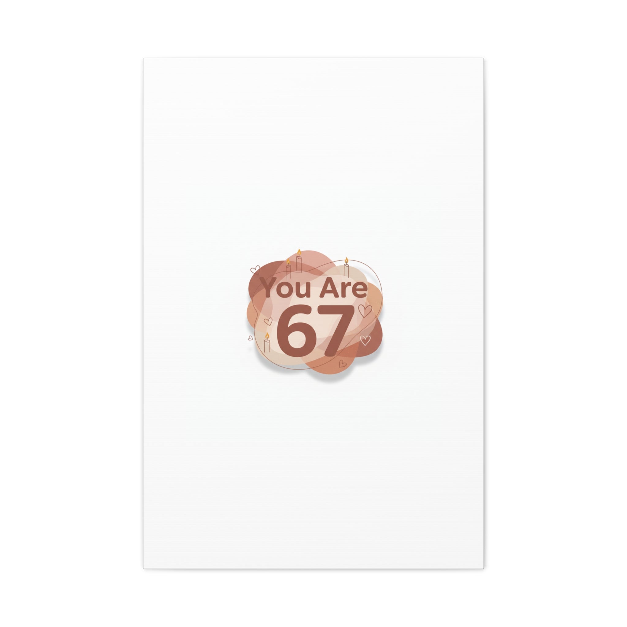 You Are 67 Canvas | Self Love Valentine wall art, Treat‑Yourself decor