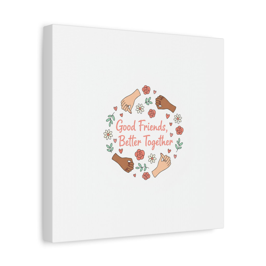 Good Friends Better Together Canvas | Friendship Valentine, Platonic Love