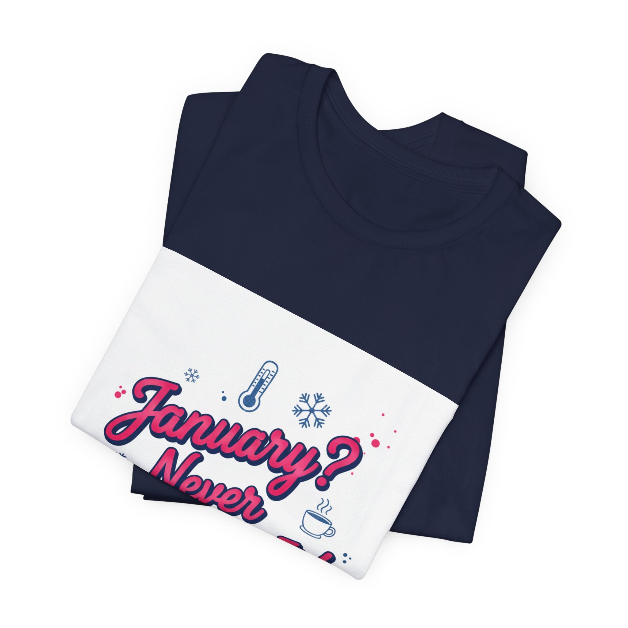 "January? Never Heard of It!" T‑Shirt | January meme shirt, January slump humor