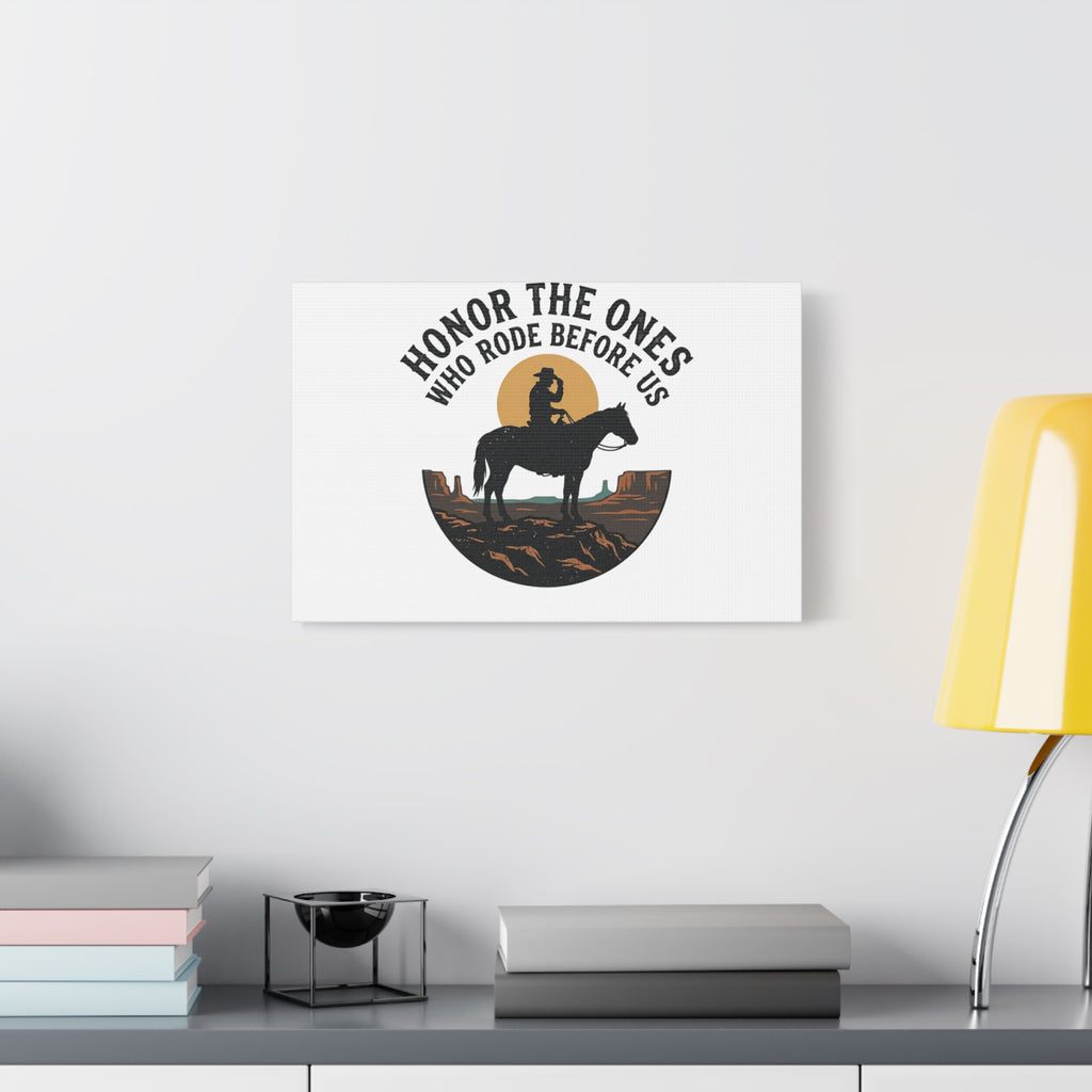 Honor the Ones Who Rode Before Us Canvas | Western, Cowboy, Vintage Americana