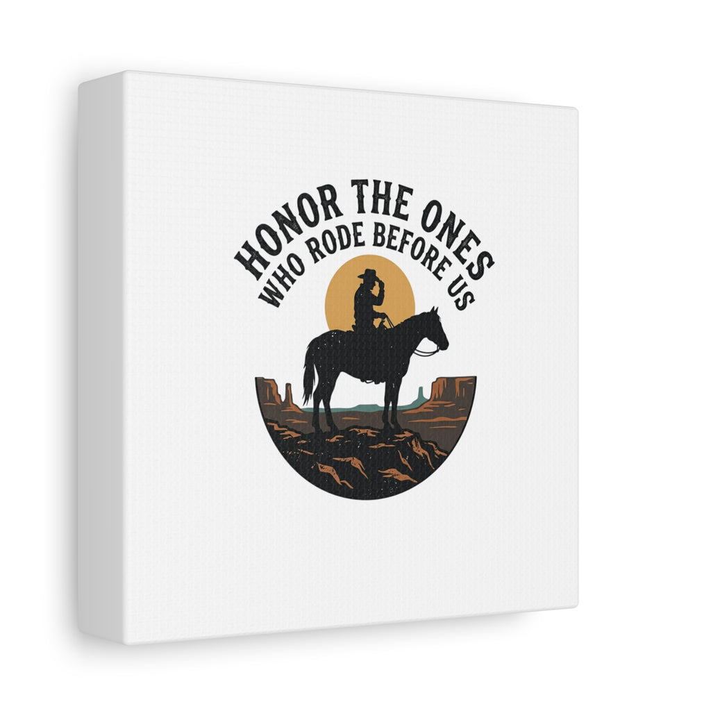 Honor the Ones Who Rode Before Us Canvas | Western, Cowboy, Vintage Americana