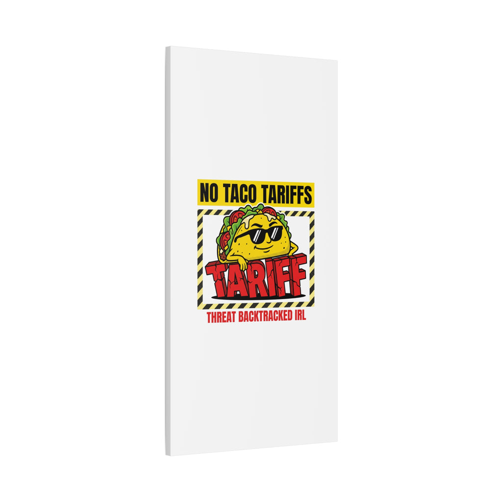 No Taco Tariffs Canvas | political taco pun, tariff backtrack protest typography
