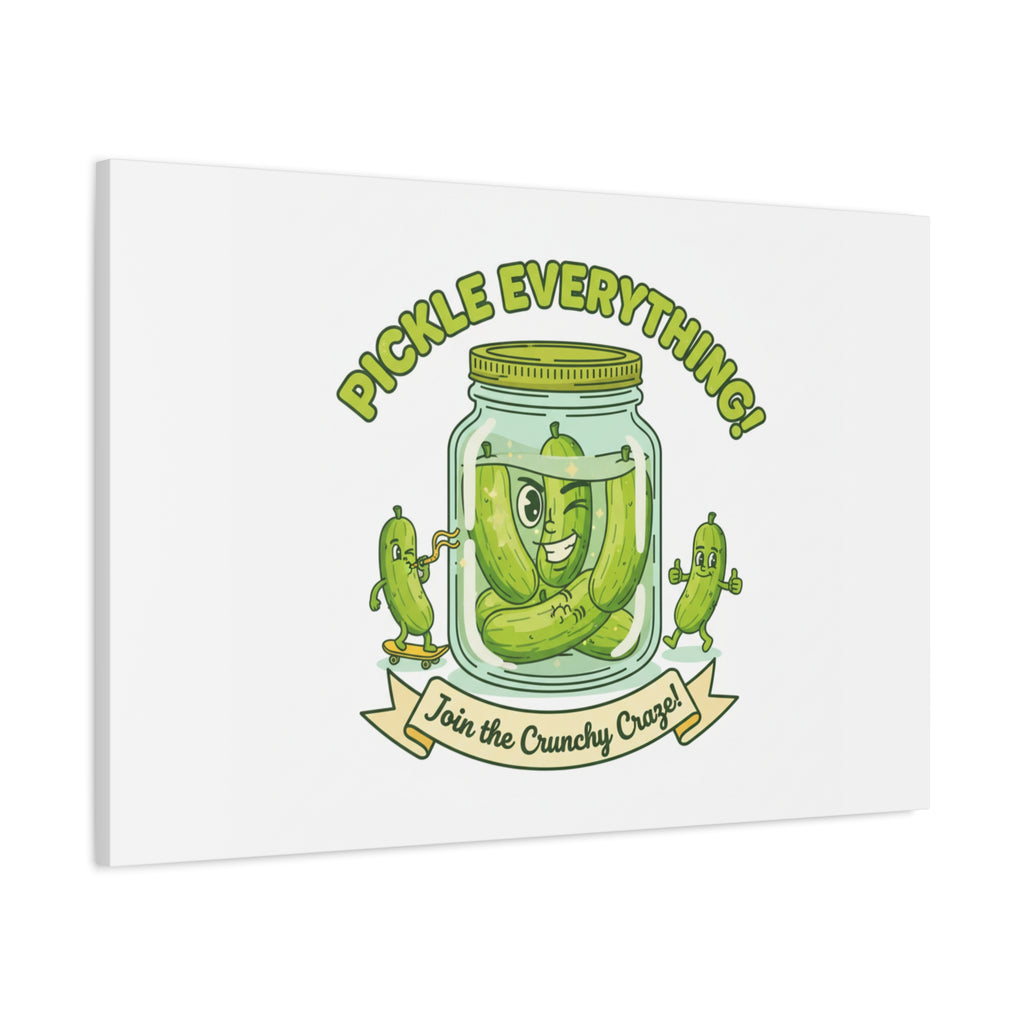 Pickle Everything! Matte Canvas | Brine Design, Pickle Lover Art