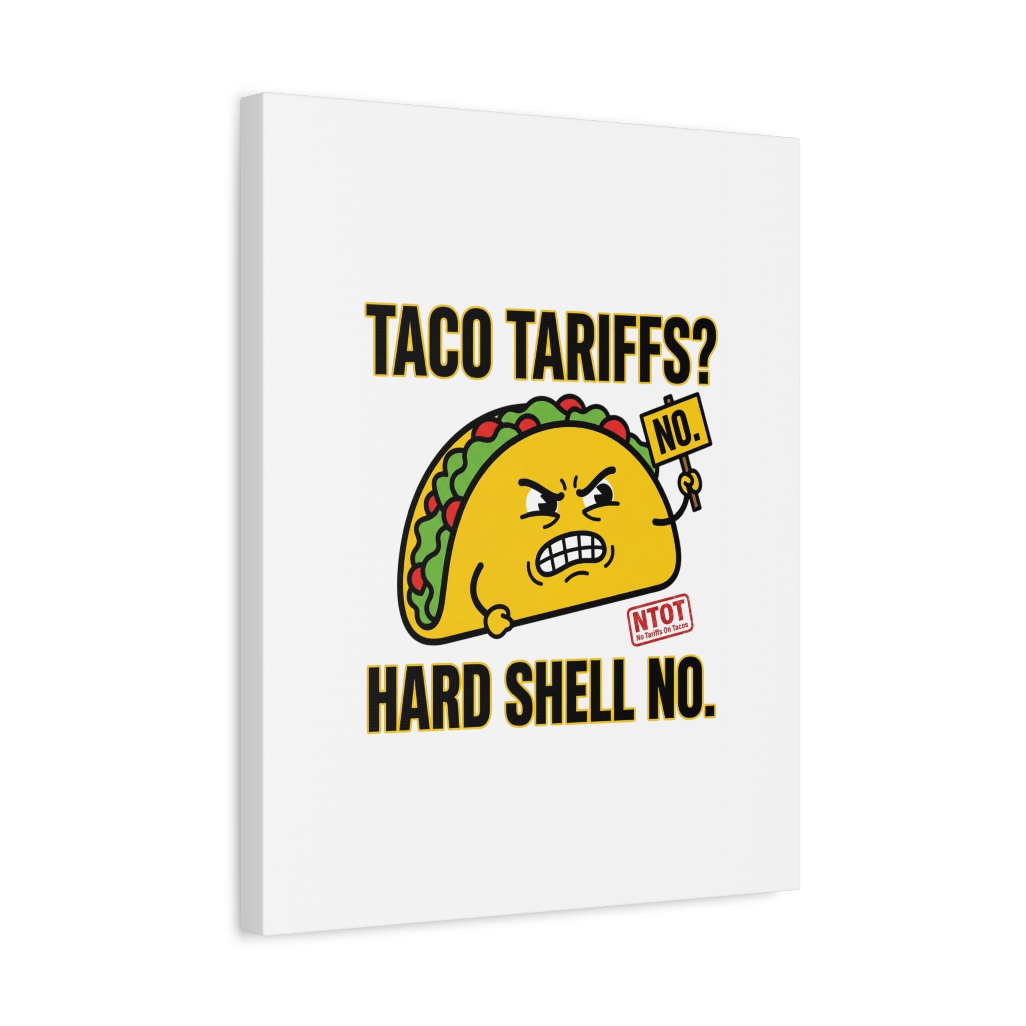 Taco Tariffs? Hard Shell No. Canvas