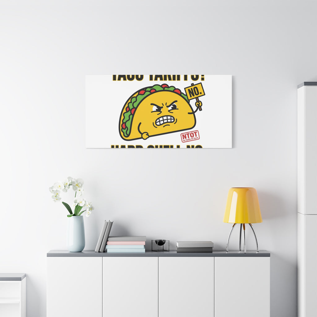 Taco Tariffs? Hard Shell No. Canvas