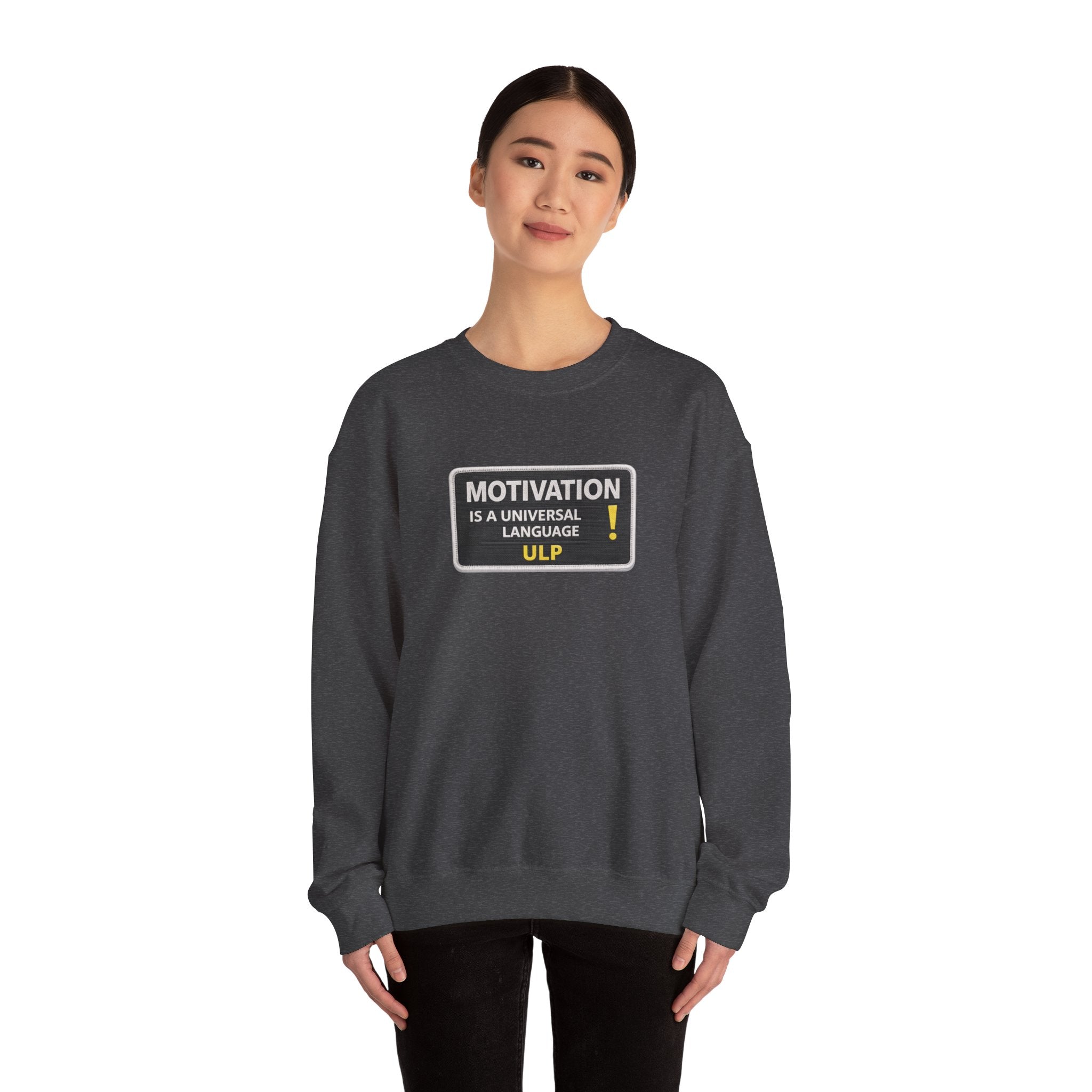 Crewneck Sweatshirt — "Motivation Is a Universal Language" Inspirational Pullover