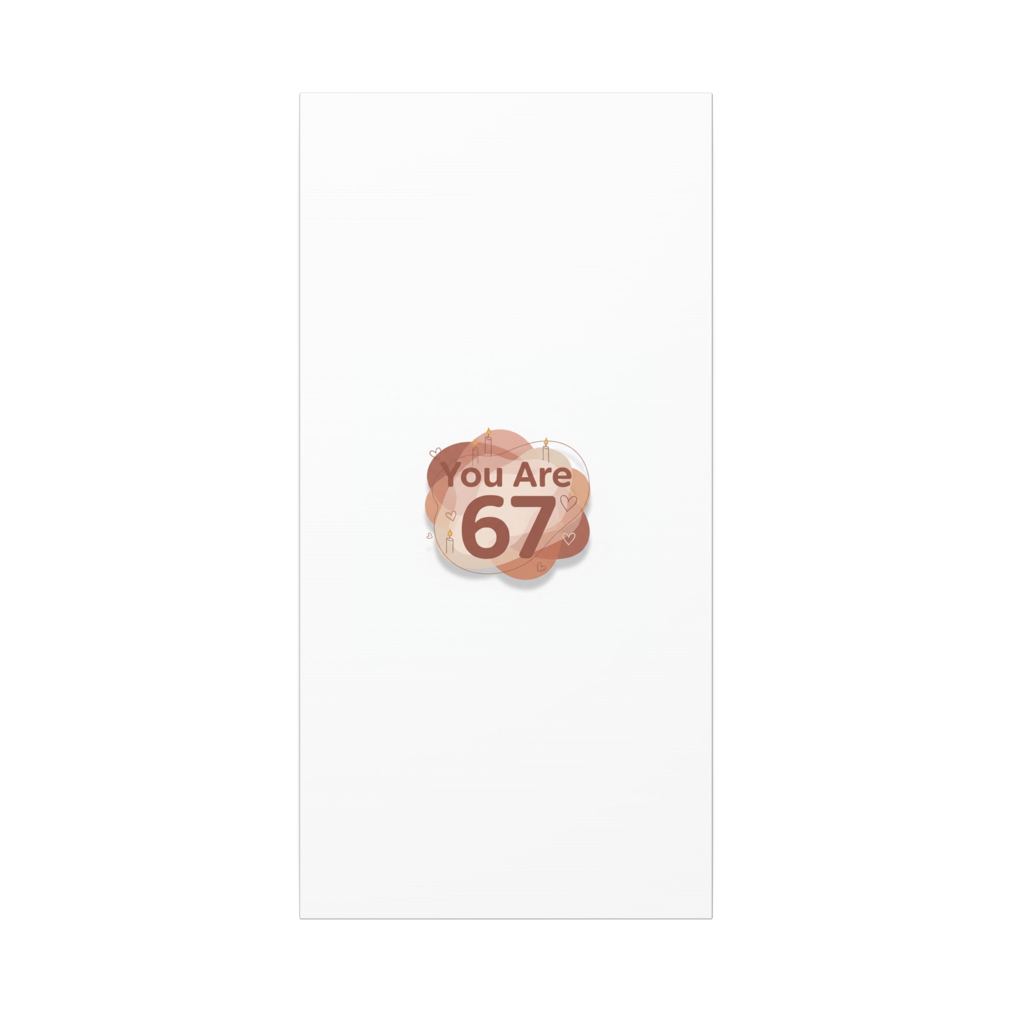 You Are 67 Canvas | Self Love Valentine wall art, Treat‑Yourself decor