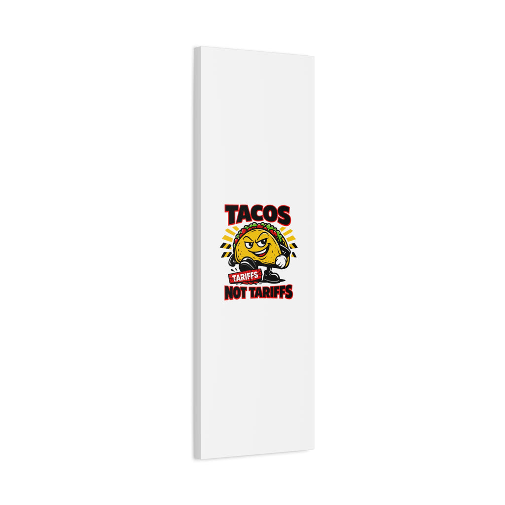 Tacos Not Tariffs Canvas | political taco pun, tariff backtrack meme