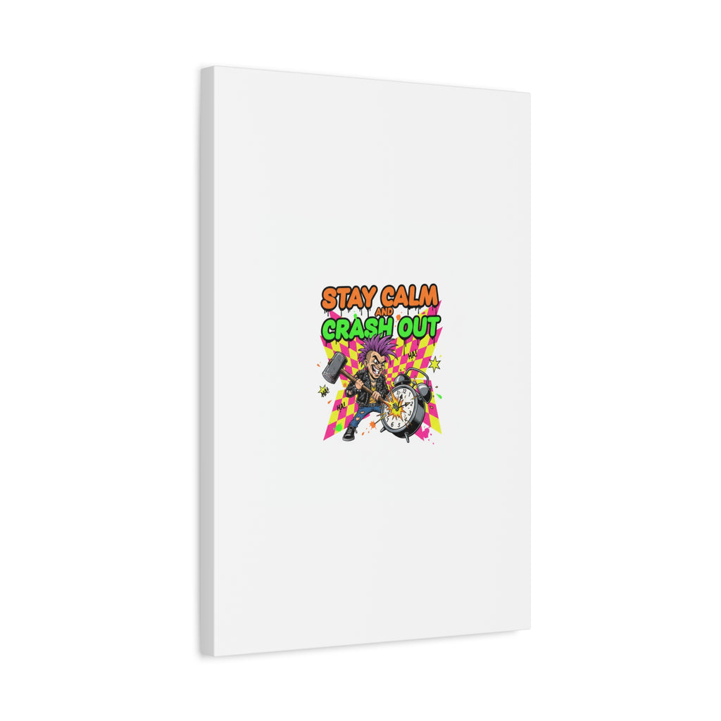 Stay Calm and Crash Out Canvas | neon skate graffiti, meltdown art